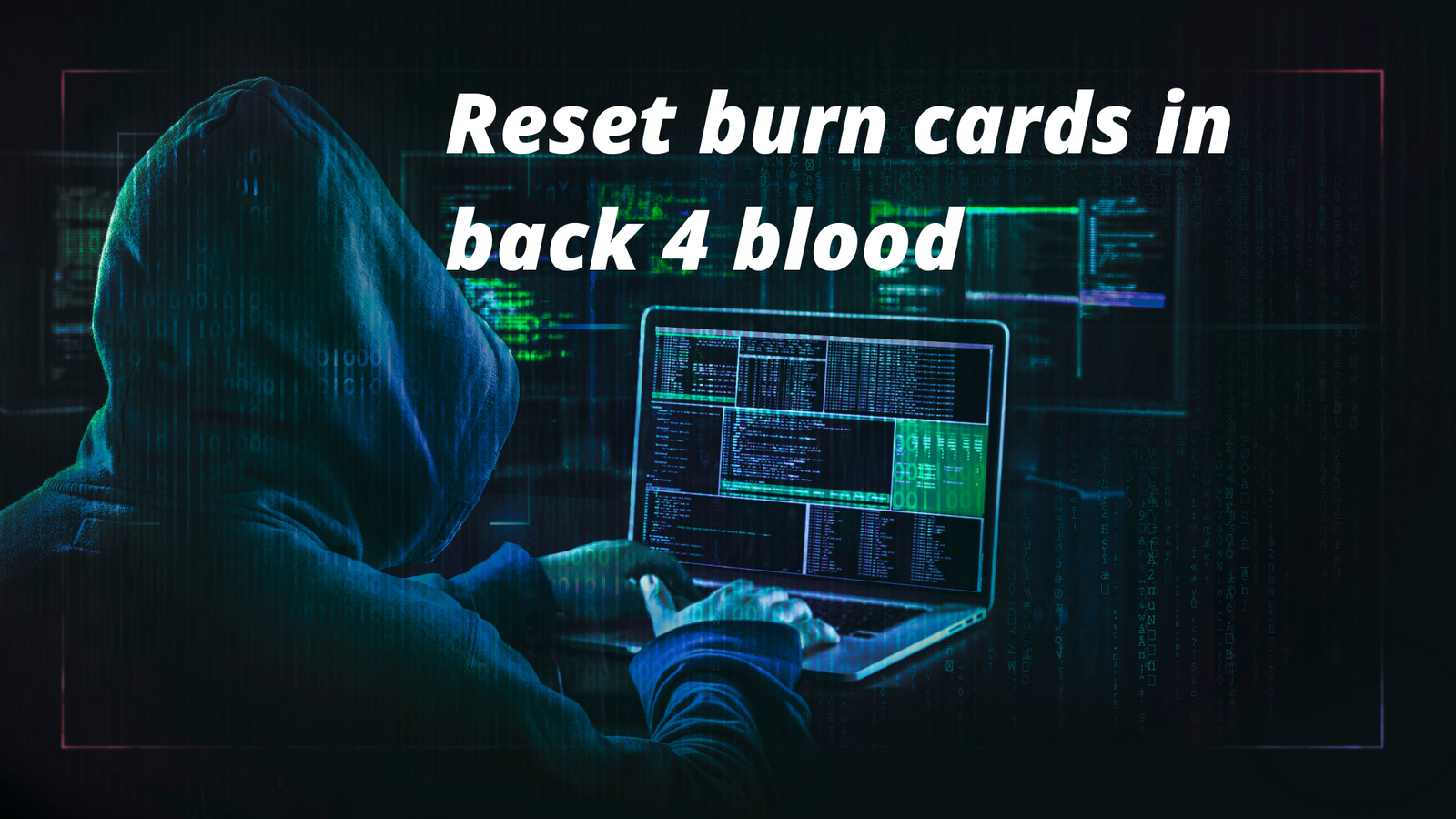 Reset burn cards in back 4 blood 