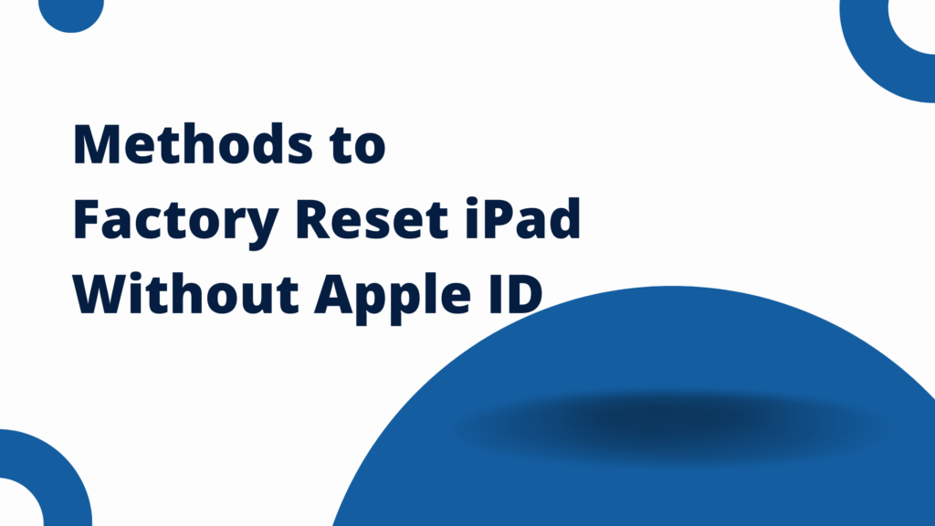 Factory Resetting Your iPad Without an Apple ID