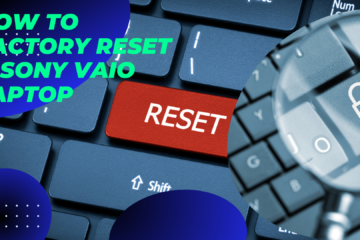 Factory Reset a Sony Vaio Laptop