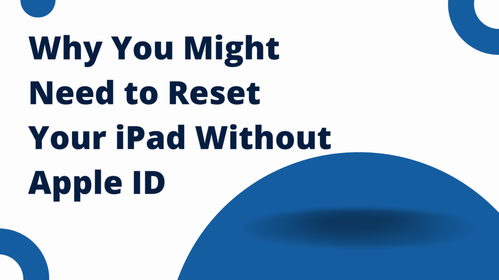 Factory Resetting Your iPad Without an Apple ID